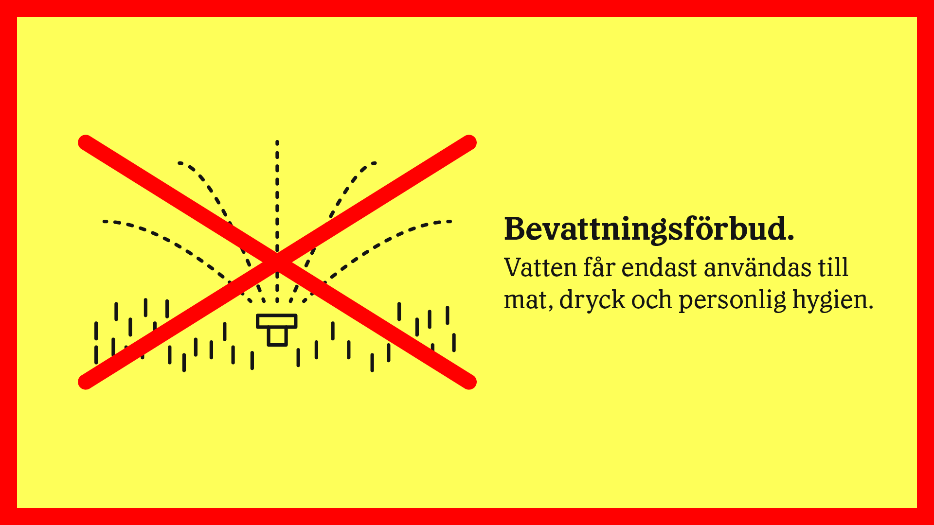 Piktogram som visar överkryssad vattenspridare på gräsmatta.