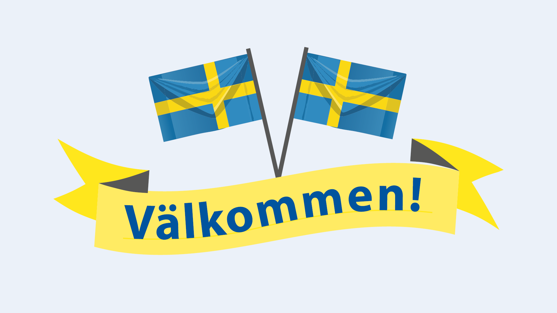 Bild på två svenska flaggor och texten välkommen.