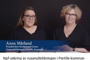 Bilden visar Anna Mårlander och Jeanette Johansson Ånmark som har gjort videon om NPF-säkring av Vuxenutbildningen.