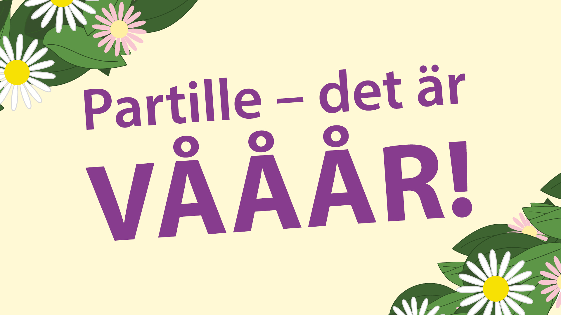 Bild som visar texten det är vååår omgiven av blommor. 